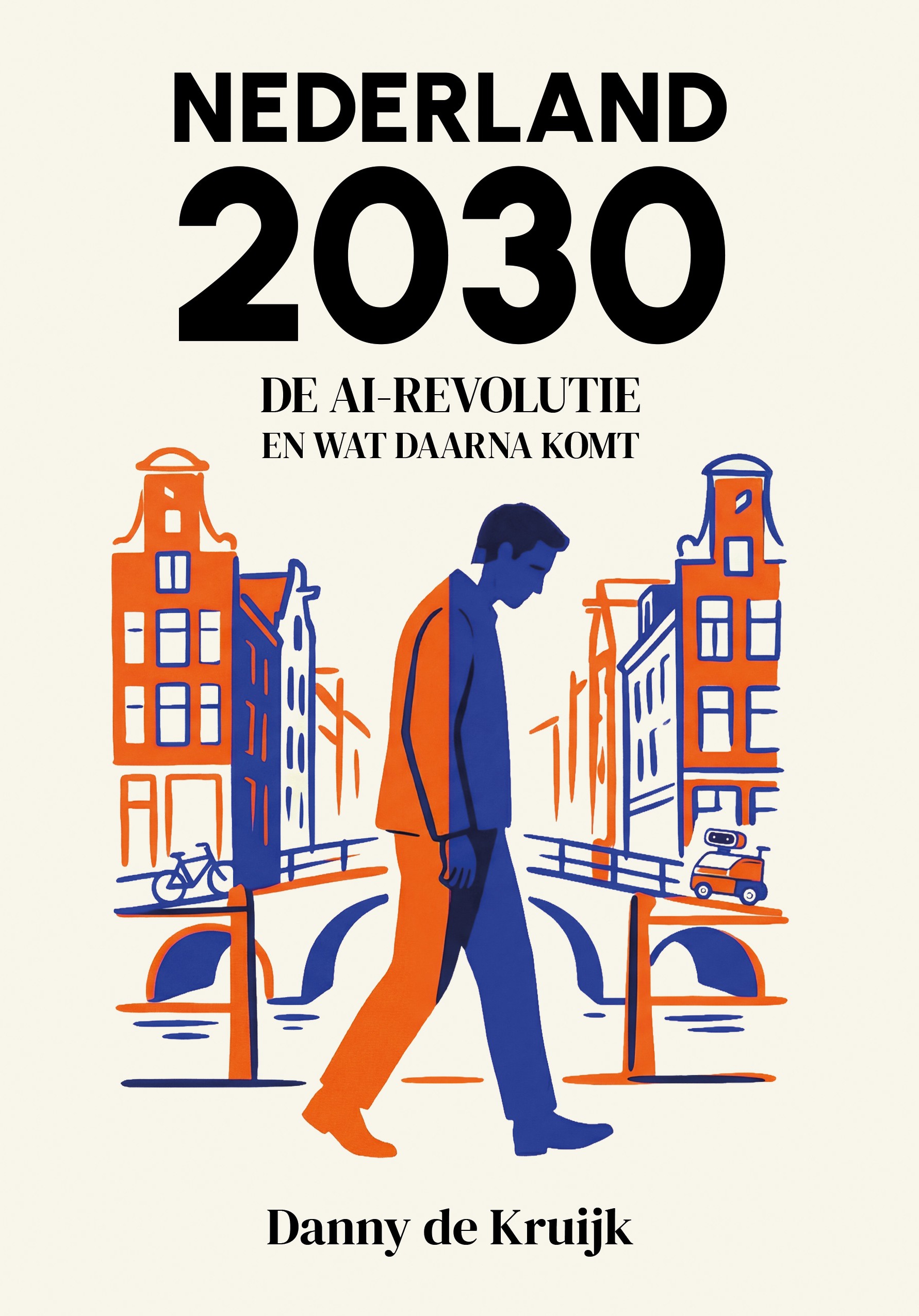 Nederland 2030 - De AI-revolutie en wat daarna komt