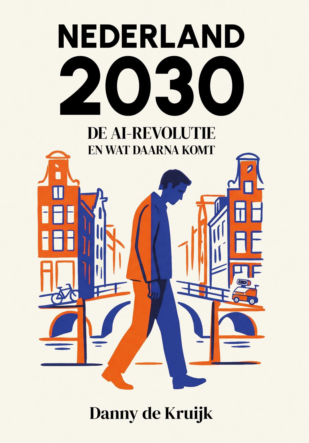 Omslag van Nederland 2030: De AI-revolutie en wat daarna komt, door Danny de Kruijk
